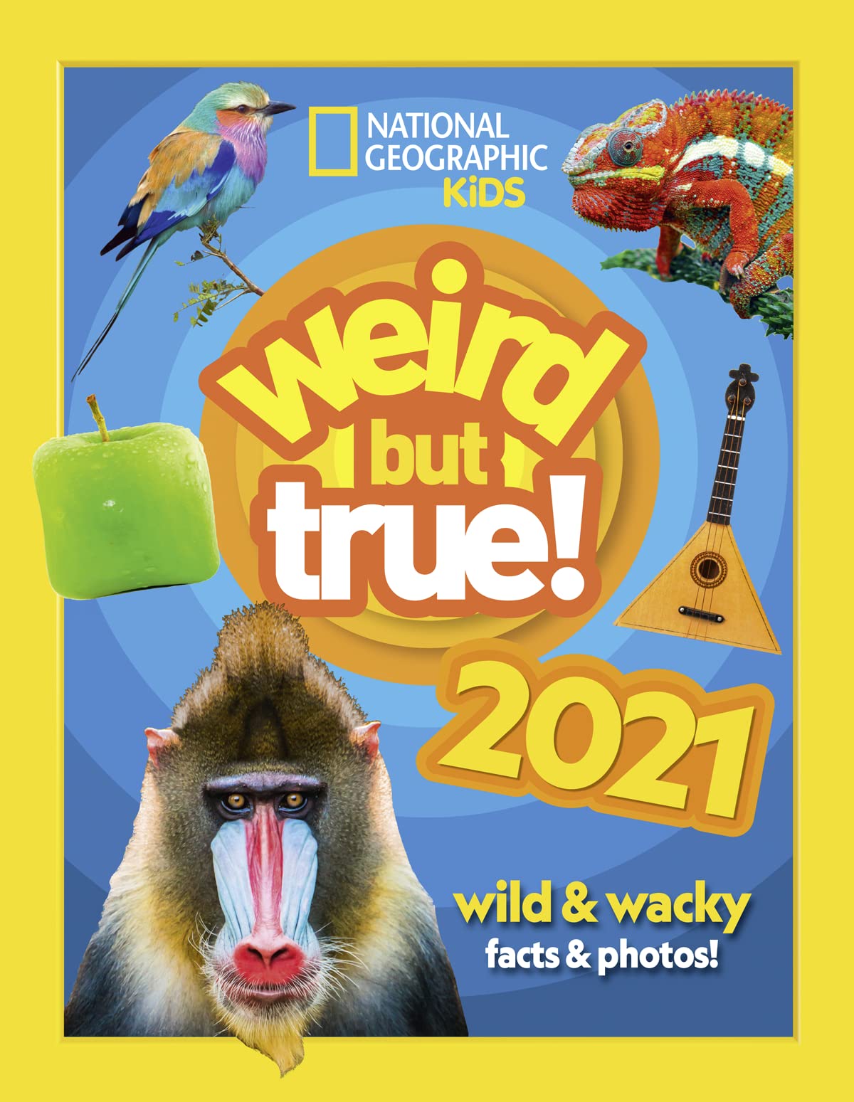 Weird but true! 2021: wild and wacky facts & photos! (National Geographic Kids) Leisure & Fun