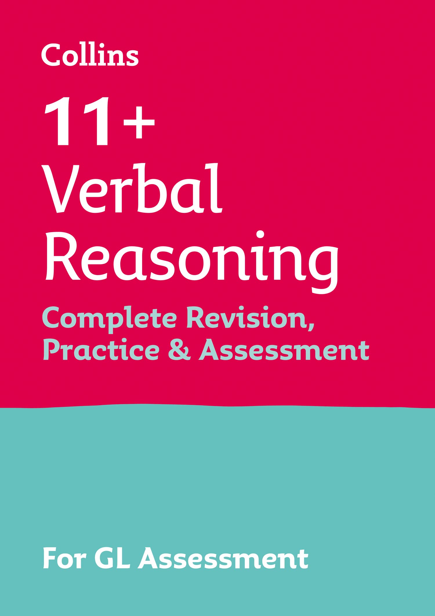 11+ Verbal Reasoning Complete Revision, Practice & Assessment for GL: For the 2025 Gl Assessment Tests book