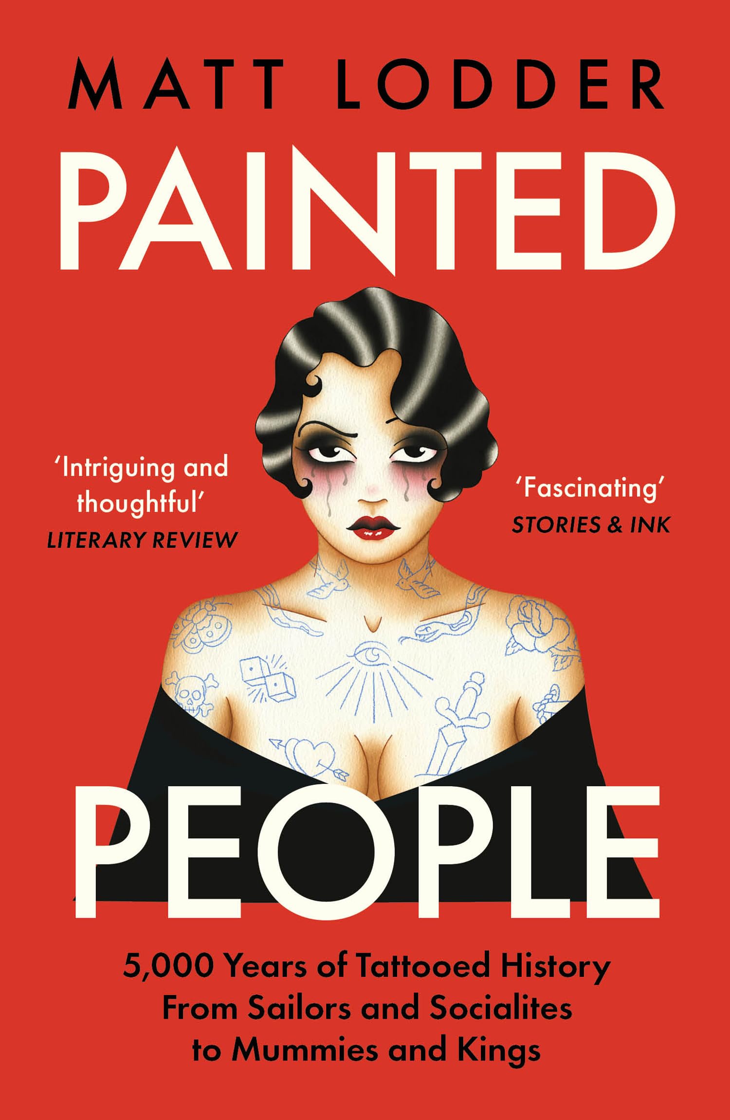 Painted People: 5,000 Years of Tattooed History from Sailors and Socialites to Mummies and Kings Books
