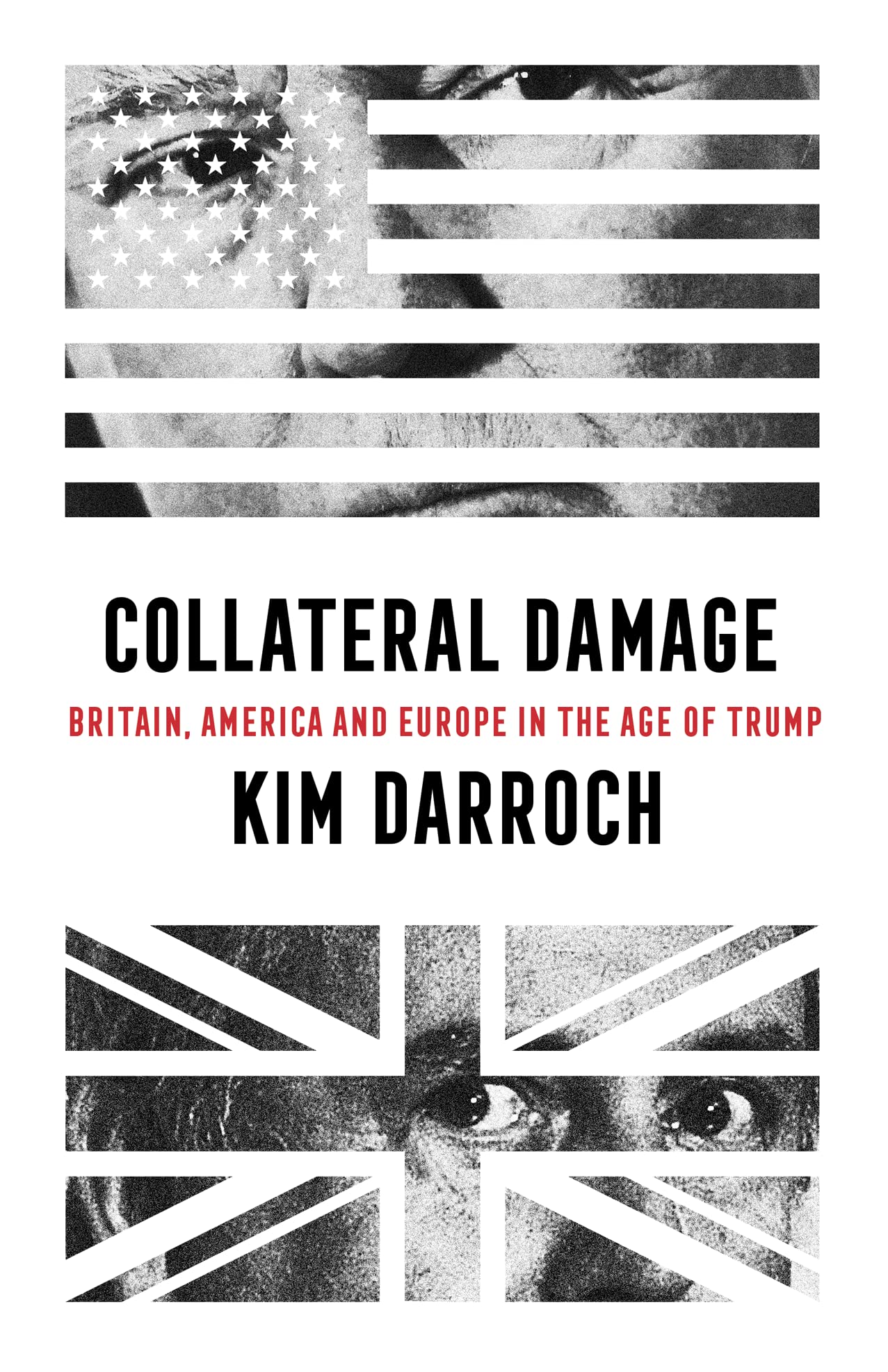 Collateral Damage: Britain, America and Europe in the Age of Trump Politics & Society