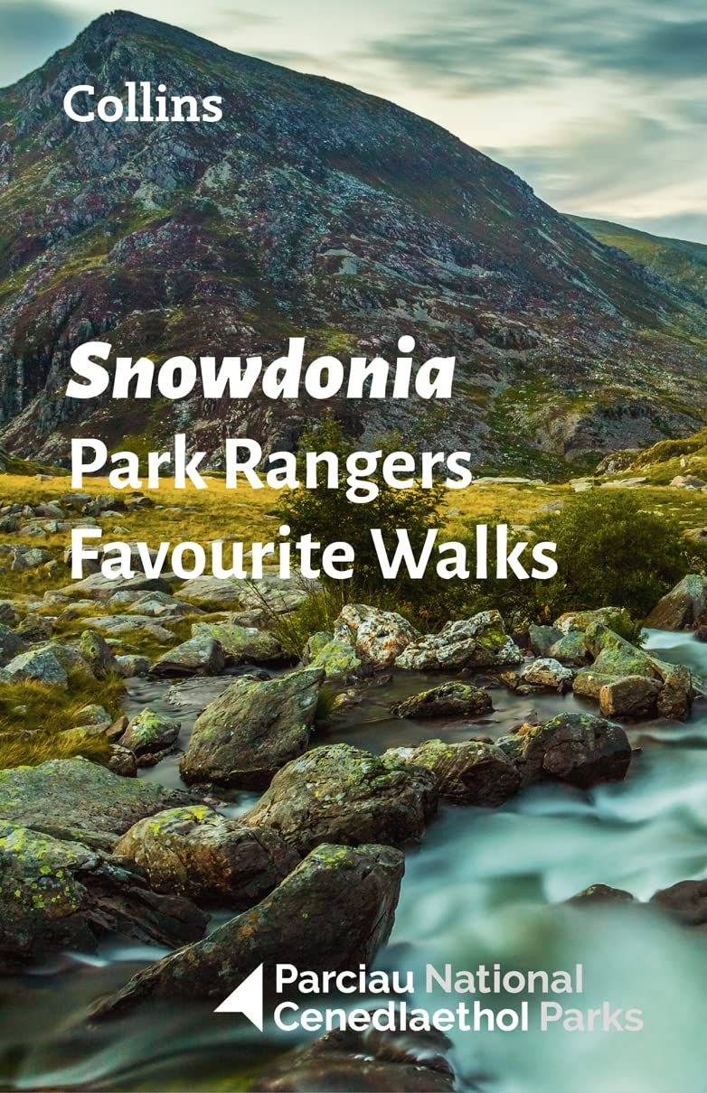 Snowdonia Park Rangers Favourite Walks: 20 of the best routes chosen and written by National park rangers Geology & Geography