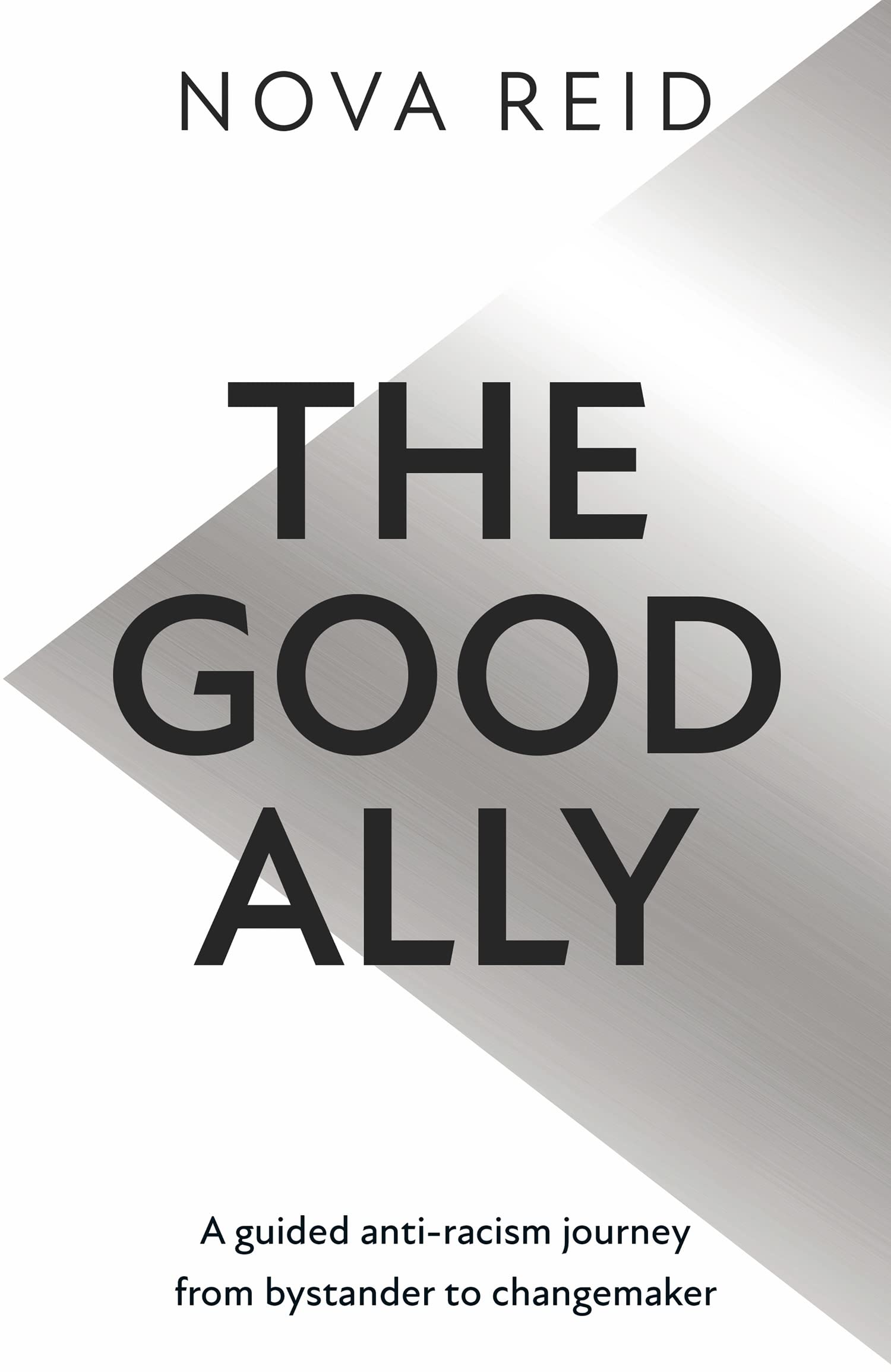 The Good Ally: The indispensable guide to anti-racism Books