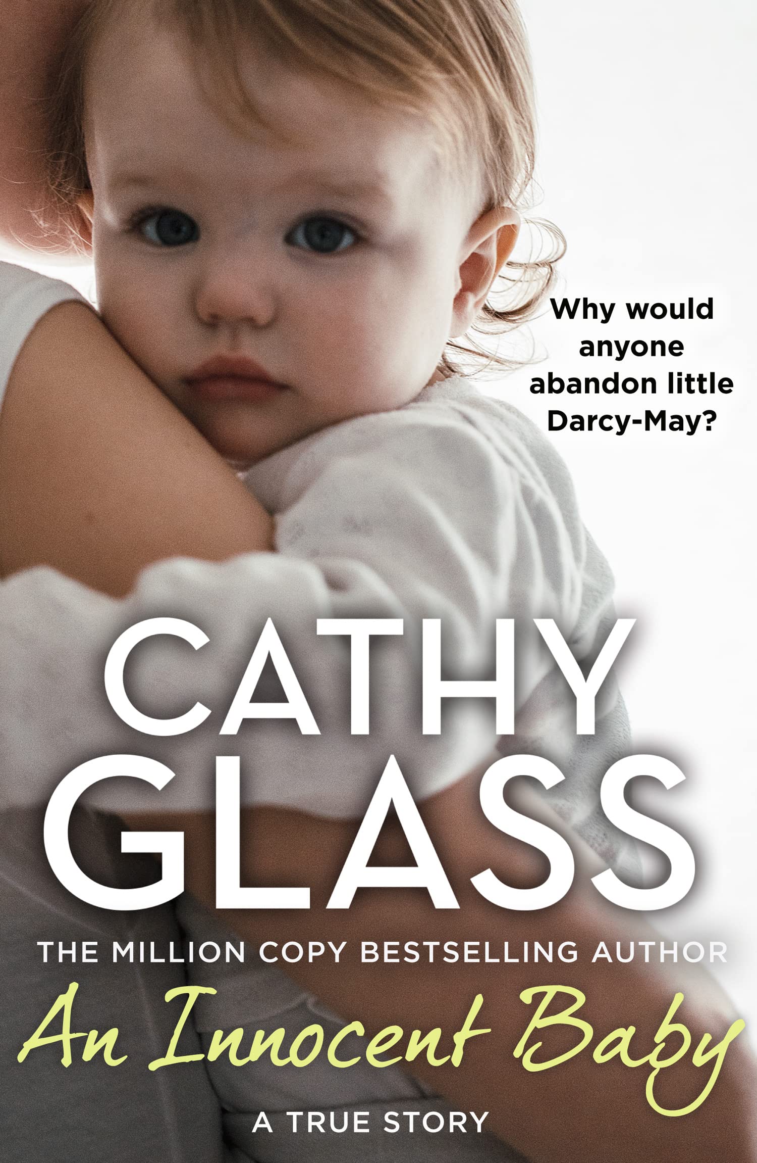 An Innocent Baby: Why would anyone abandon little Darcy-May? The Sunday Times bestselling crime and fostering memoir Law