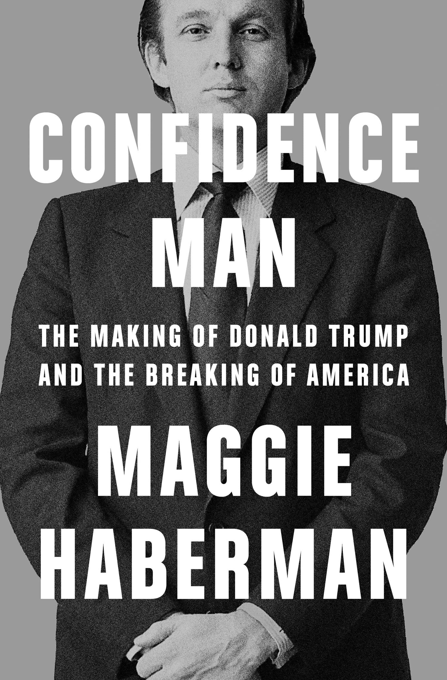 Confidence Man: The Making of Donald Trump and the Breaking of America Media & Communication
