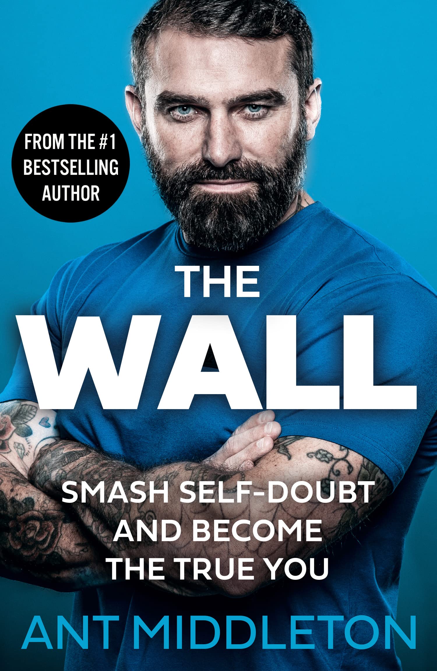 The Wall: The Guide to Help You Smash Self-Doubt and Become the True You Business, Finance & Career