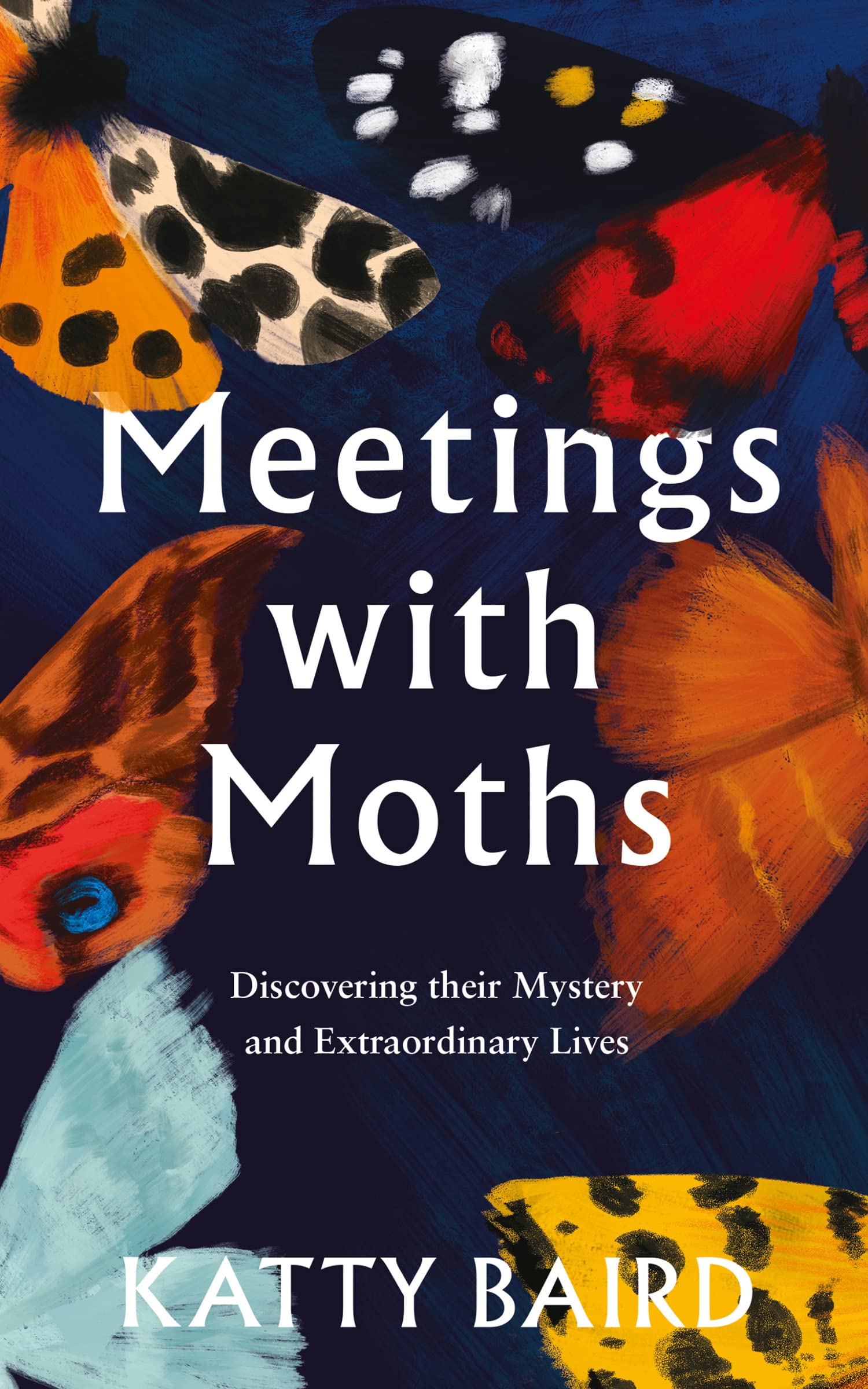 Meetings with Moths: Discovering their Mystery and Extraordinary Lives Art & Literature