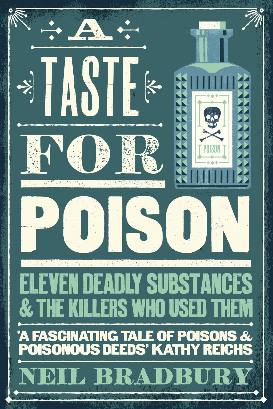 A Taste for Poison: Eleven deadly substances and the killers who used them Medicine