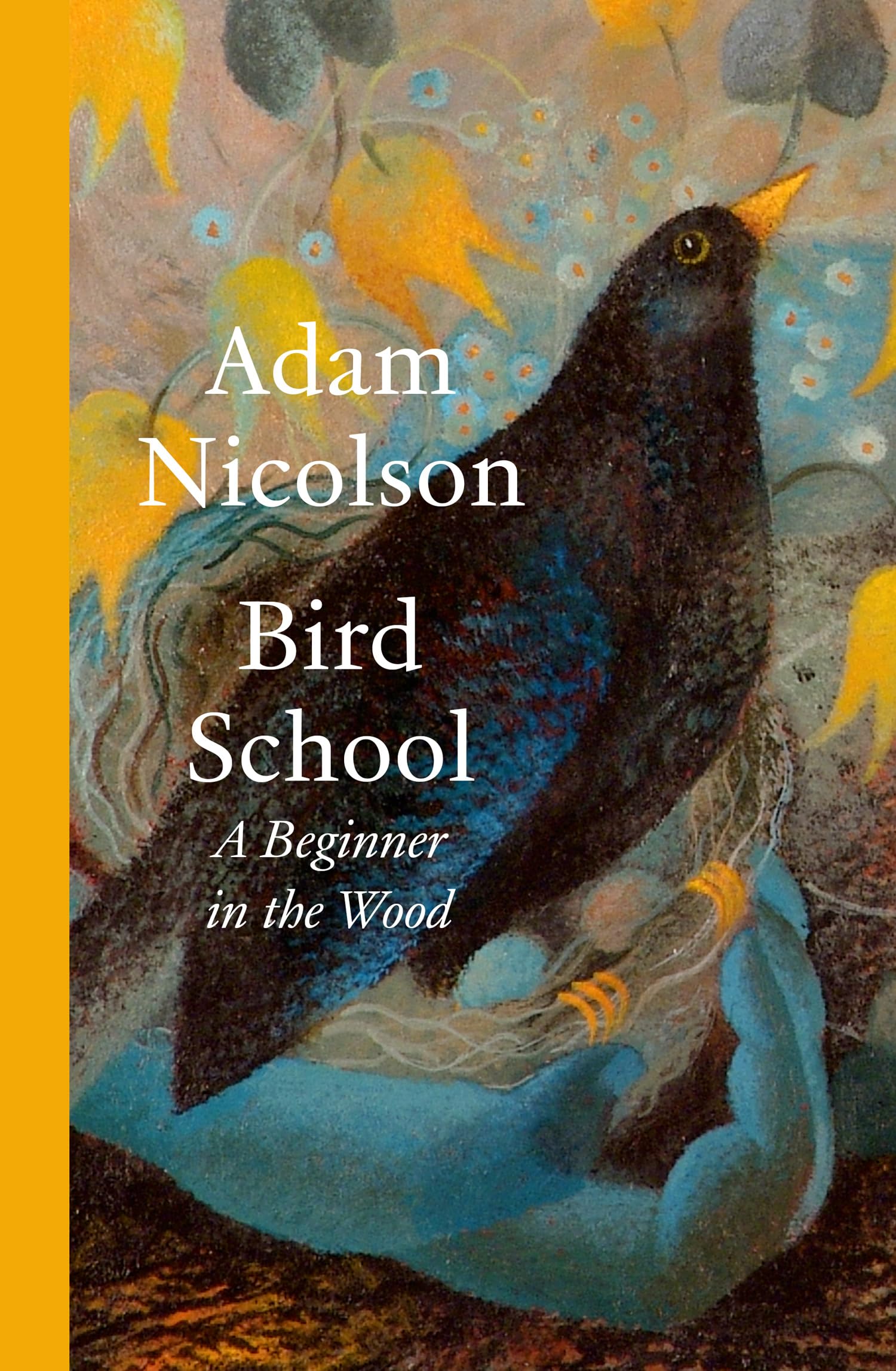 Bird School: A Beginner in the Wood – a profound and philosophical exploration of the birds all around us by bestselling and prize-winning author of the natural world Poetry