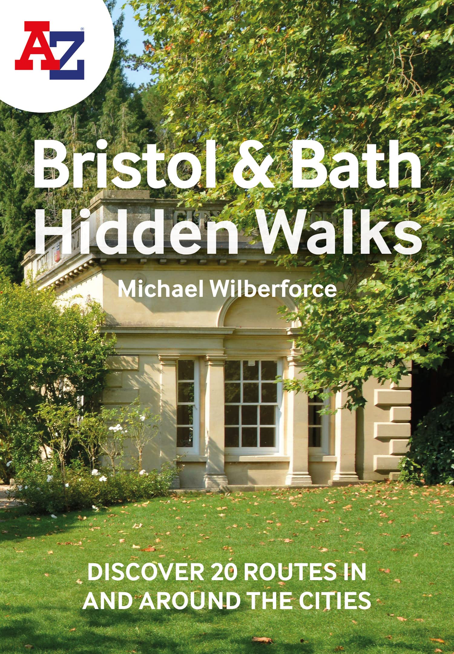 A A-Z Bristol & Bath Hidden Walks: Discover 20 Routes in and Around the Cities Leisure, Home & Garden