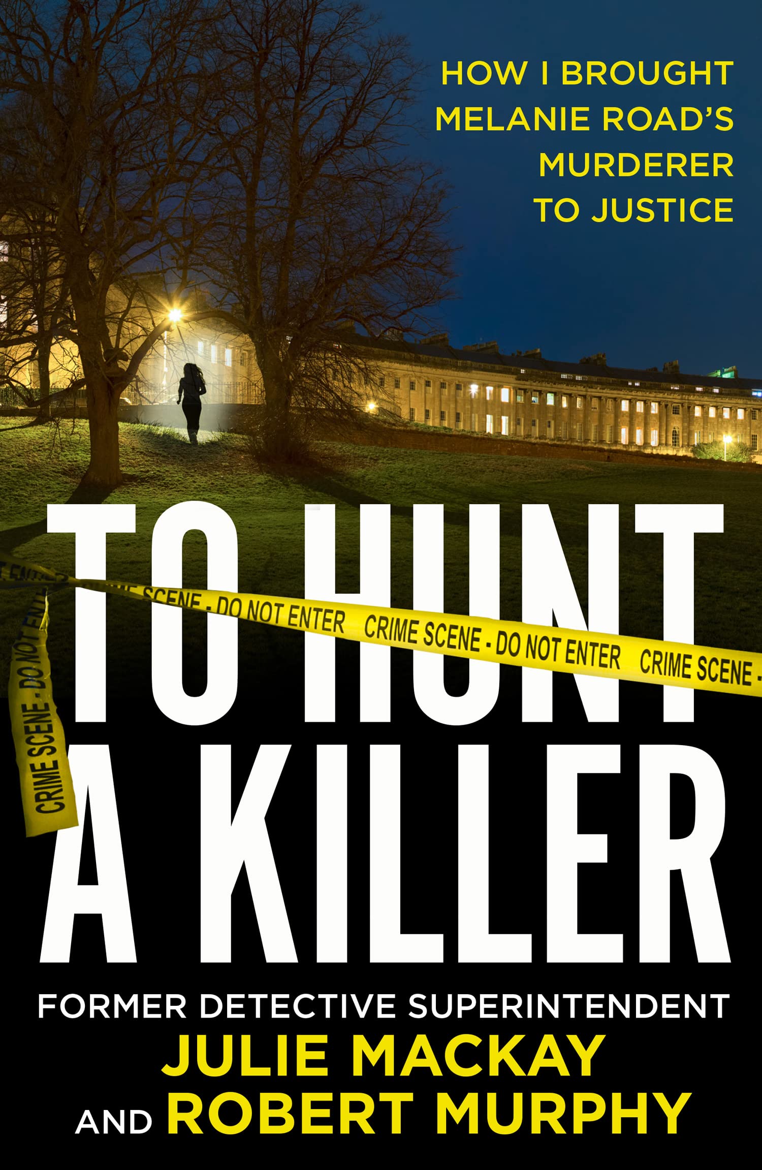 To Hunt a Killer: How I Brought Melanie Road's Murderer to Justice book