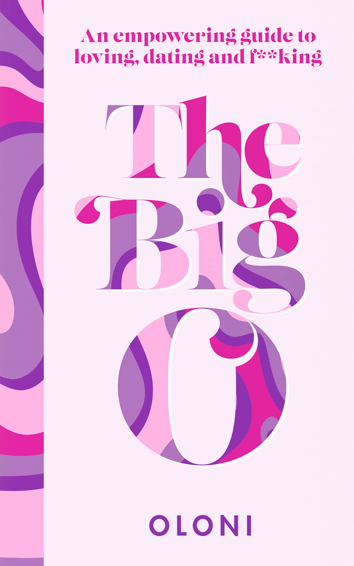 The Big O: The Ultimate Sex and Relationship Guide from Twitter Guru and Laidbare Podcast Host Oloni book