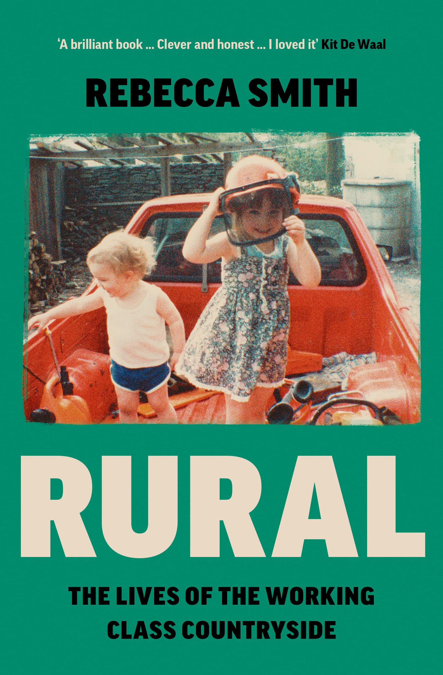 Rural: The Lives of the Working Class Countryside: ‘Thoughtful, moving, honest’ - Cal Flyn Social Sciences