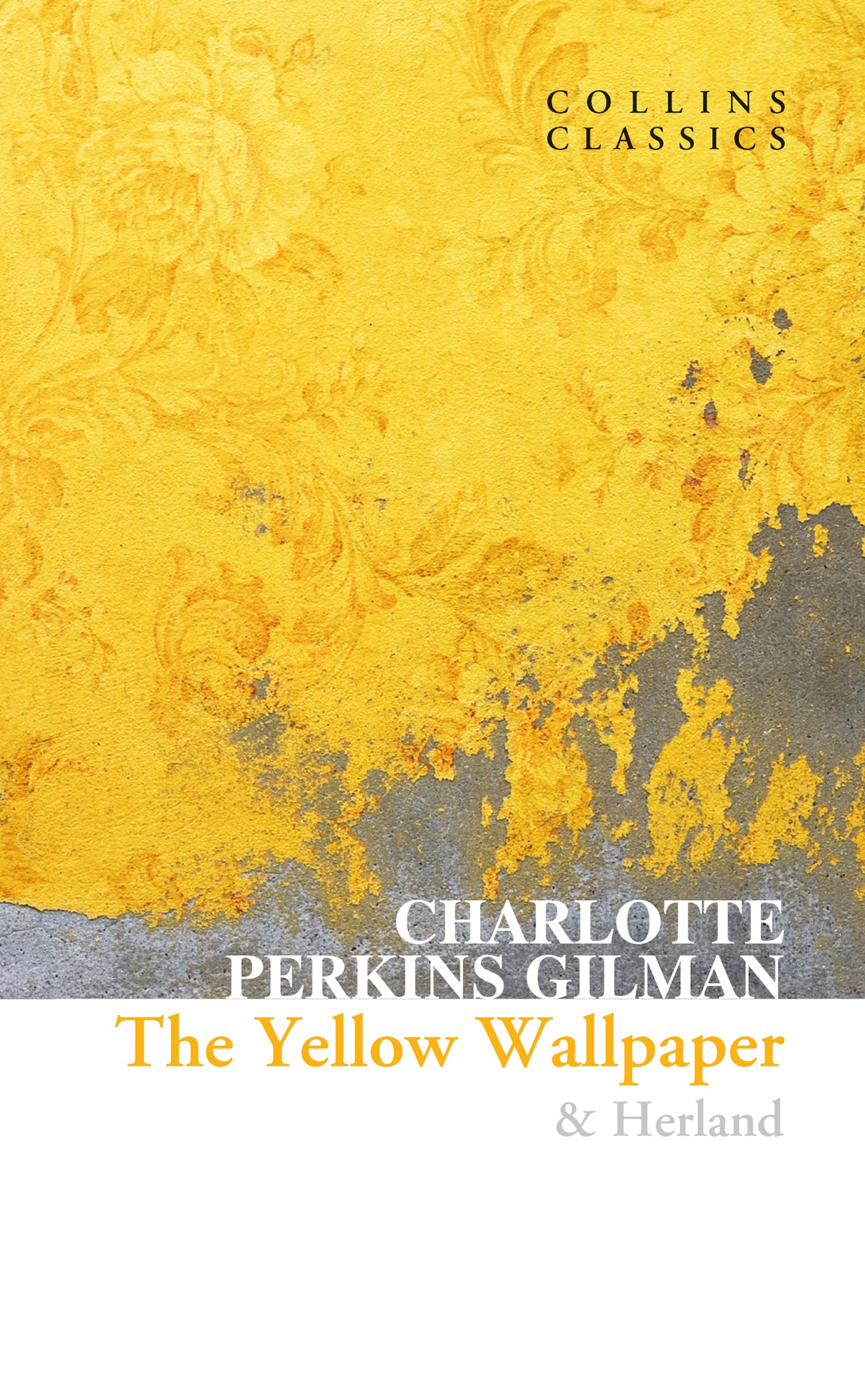 The Yellow Wallpaper & Herland: An influential feminist empowering book for modern times (Collins Classics) Social Sciences