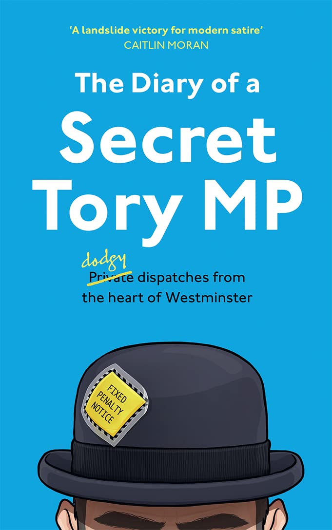 The Diary of a Secret Tory MP Humour & Satire