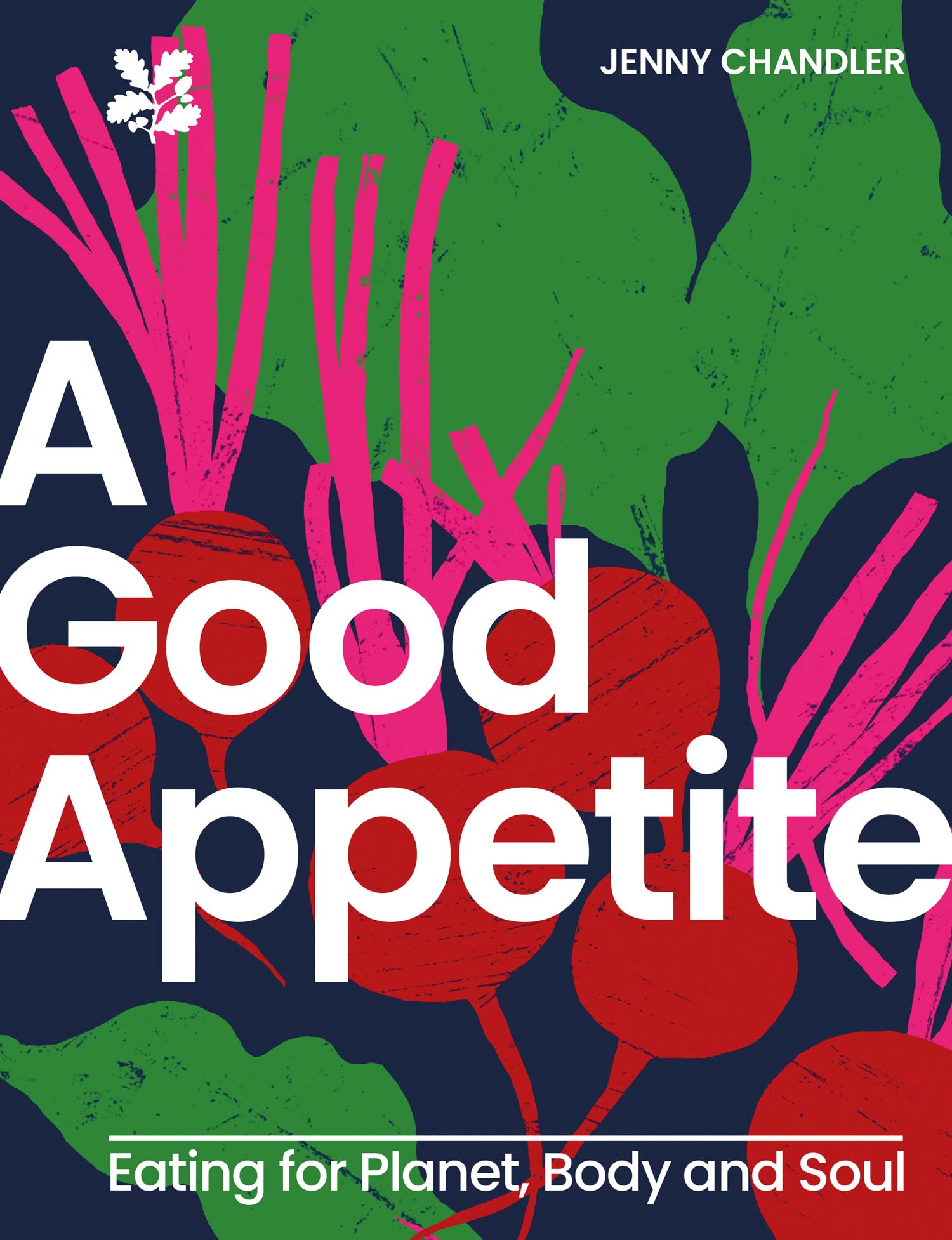 A Good Appetite: Eating for Planet, Body and Soul book