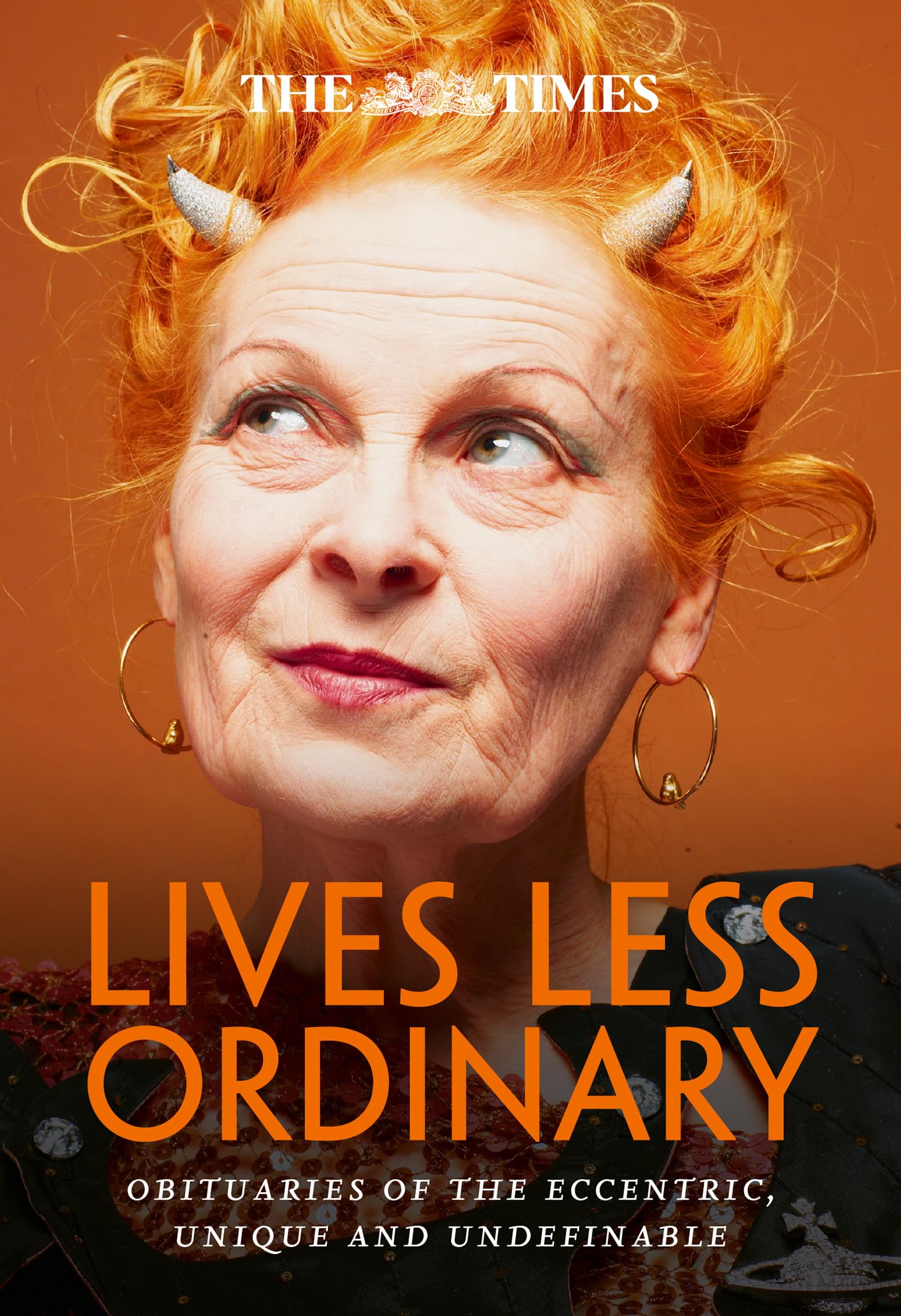 The Times Lives Less Ordinary: Obituaries of the eccentric, unique and undefinable Books