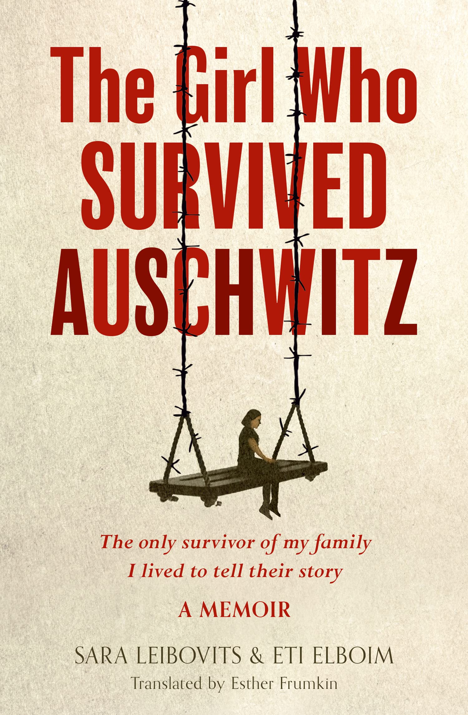 THE GIRL WHO SURVIVED AUSCHWITZ: A remarkable and compelling memoir of love, loss and hope during World War II Personalities Books