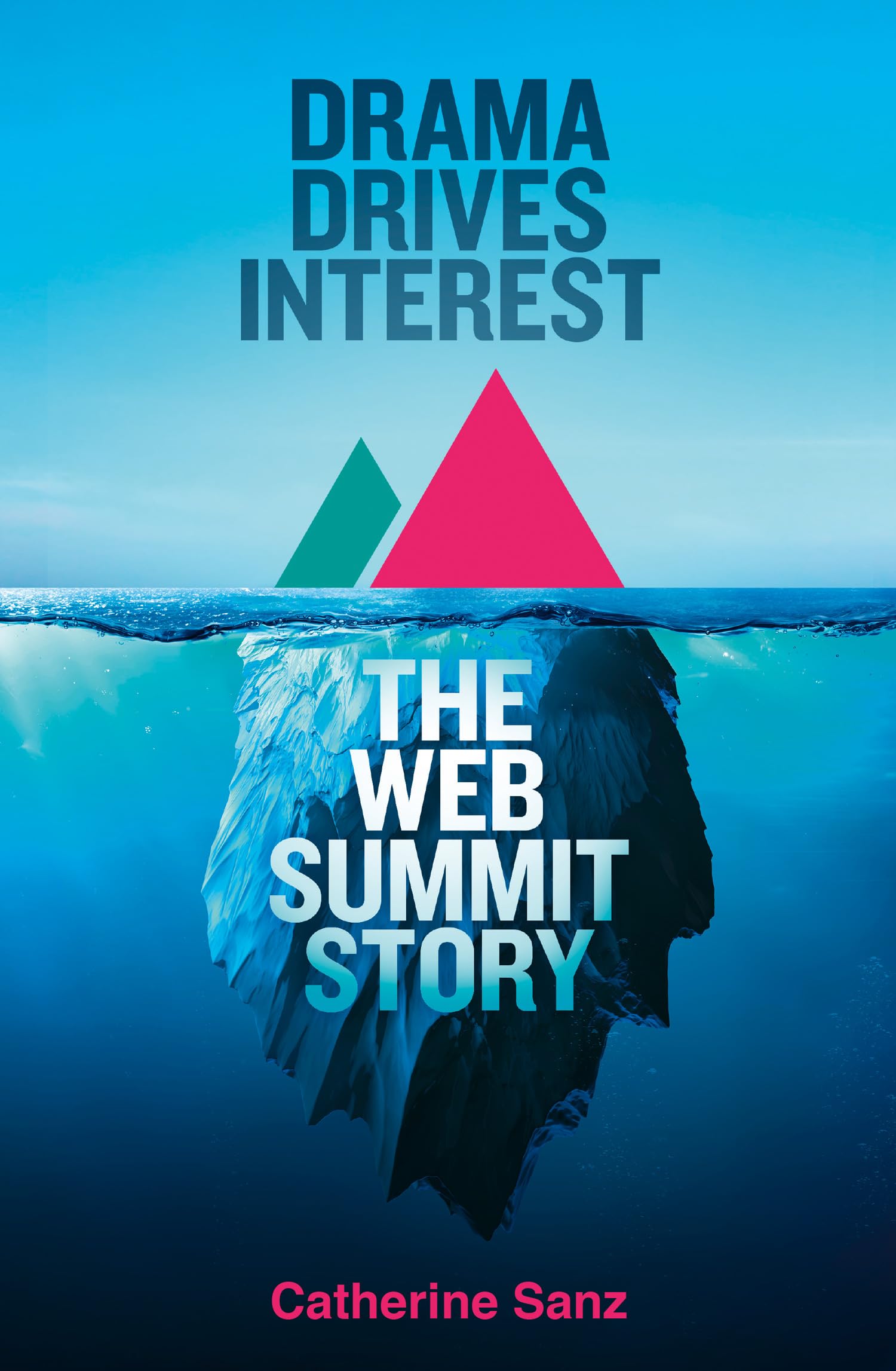 Drama Drives Interest: The Web Summit Story book
