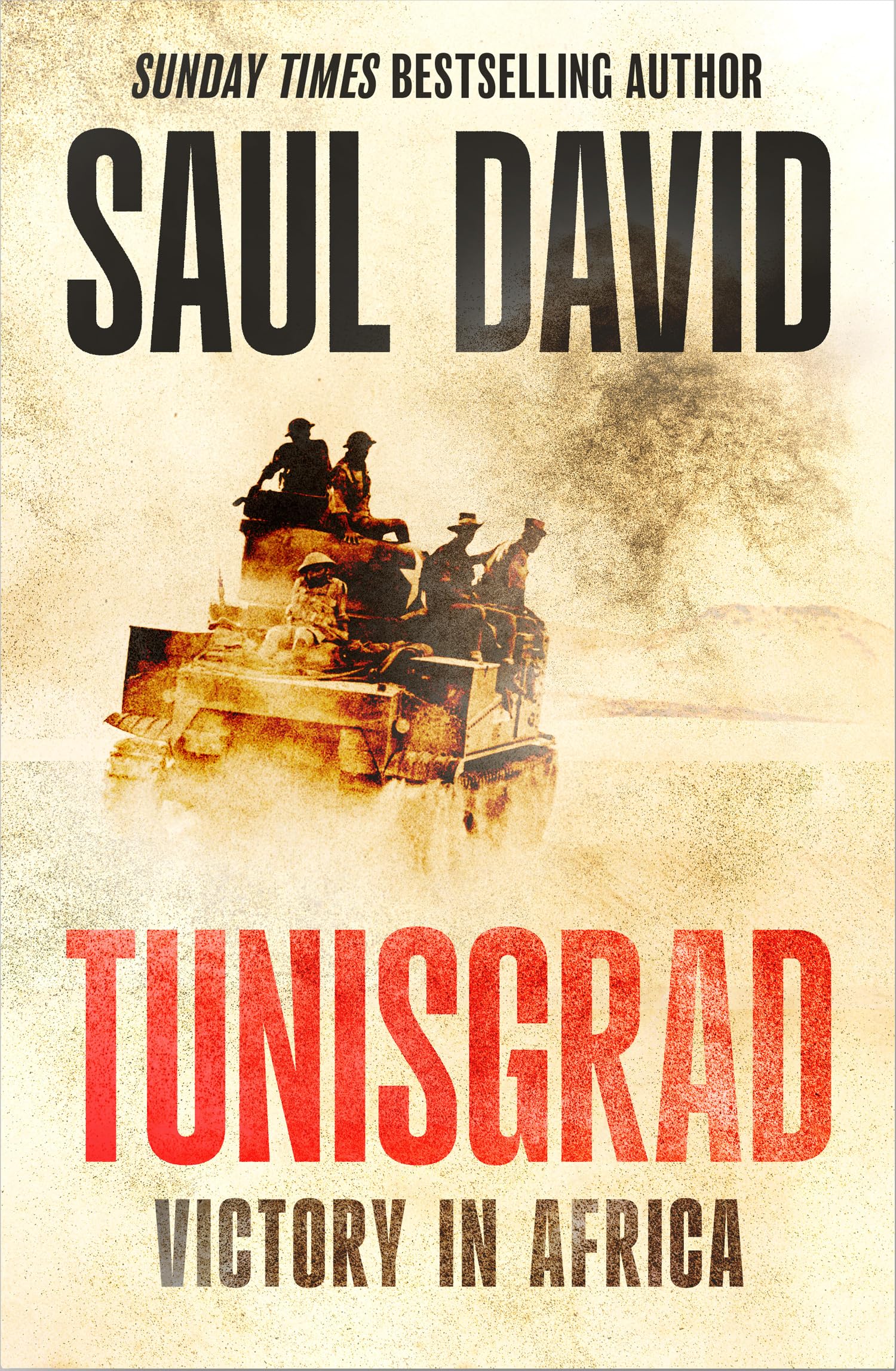 Tunisgrad: The Sunday Times bestselling author's gripping new history about World War II campaigns in Africa Biographies & Memoirs