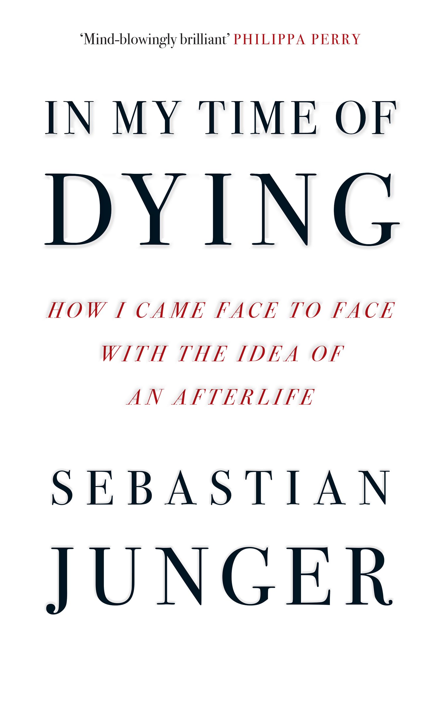In My Time of Dying: The suspenseful new memoir from the bestselling author of Tribe and The Perfect Storm Philosophy