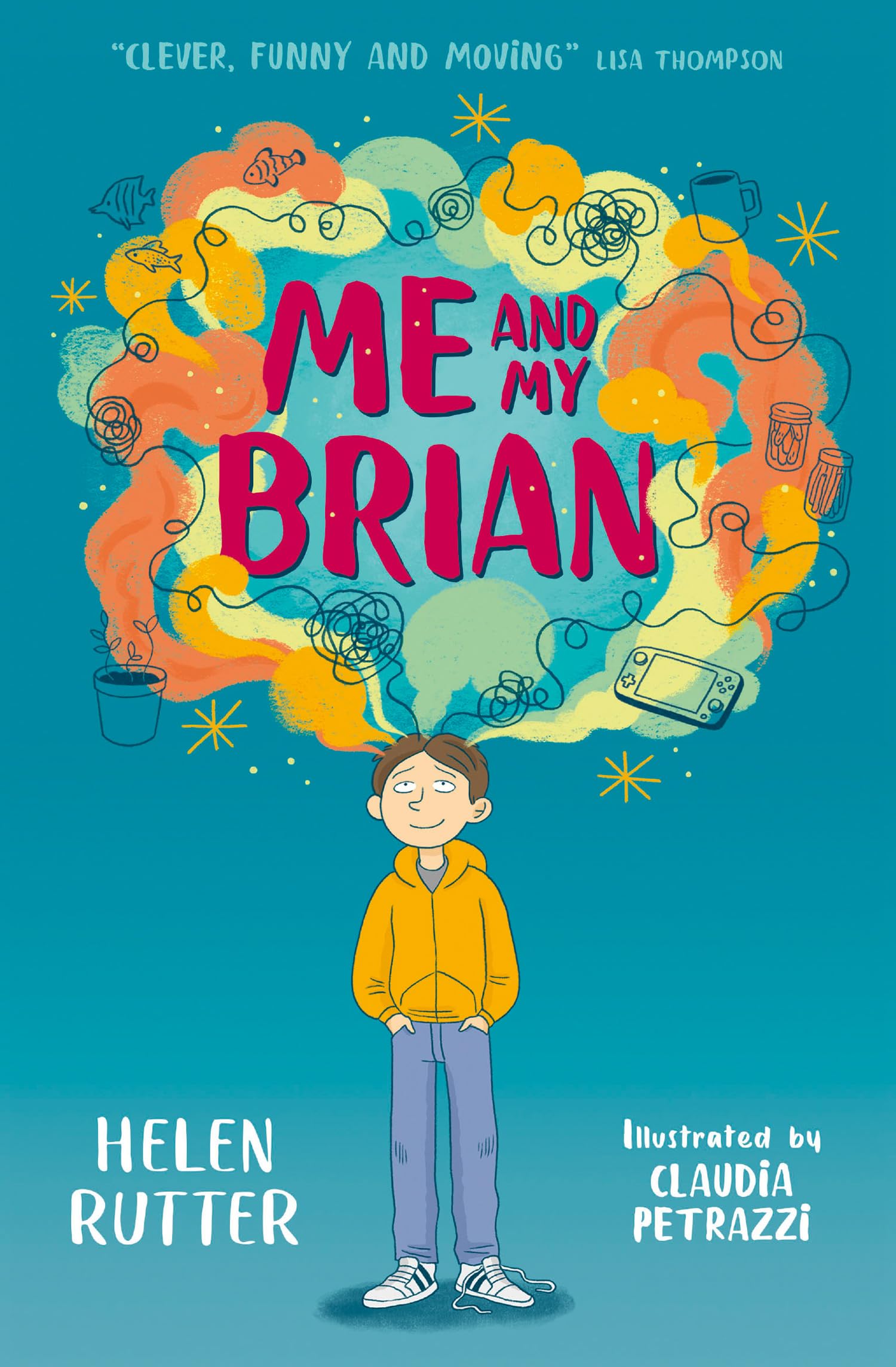 Me and My Brian: A gentle and funny tale about managing our worries, from the bestselling author of The Boy Who Made Everyone Laugh (Dyslexia-friendly) Non-fiction