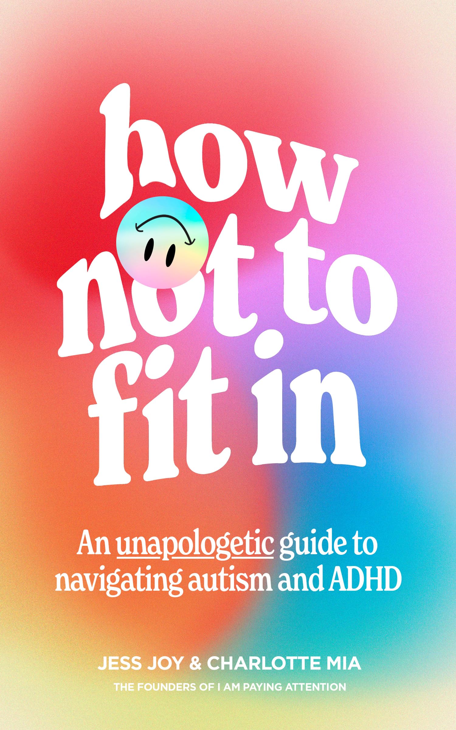 How Not to Fit In: An Unapologetic Guide to Navigating Autism and ADHD Medicine