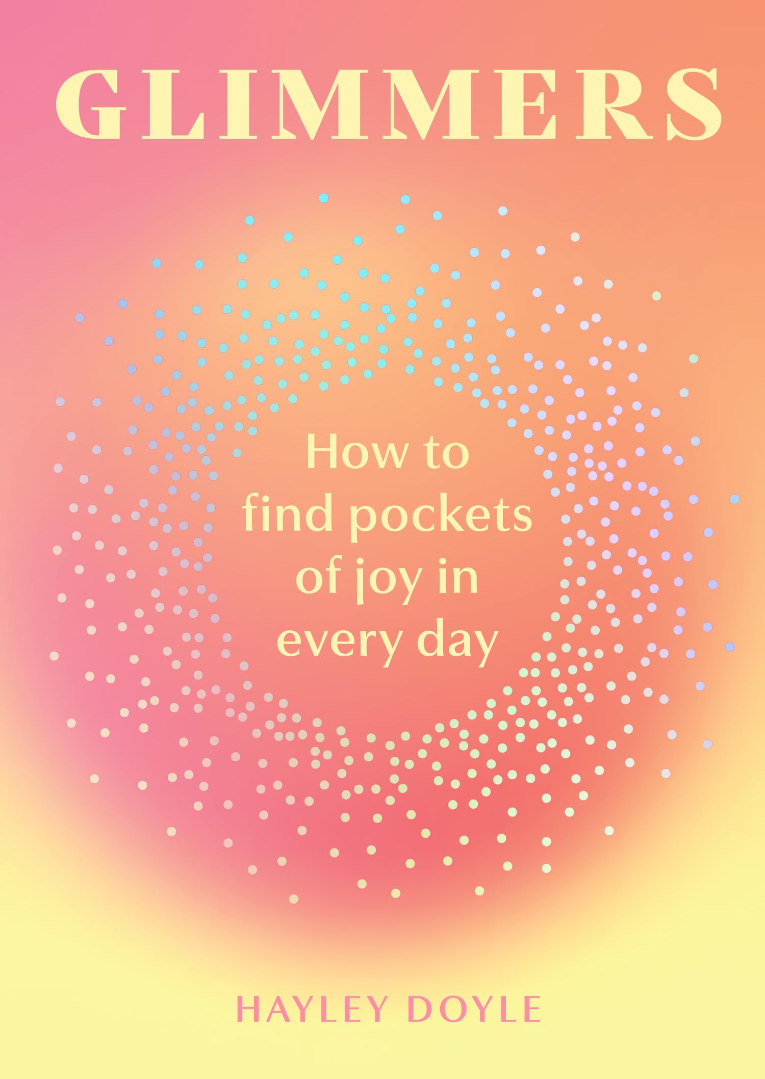 Glimmers: A transformative new self-help guide to unlocking the magic in life’s small moments Philosophy