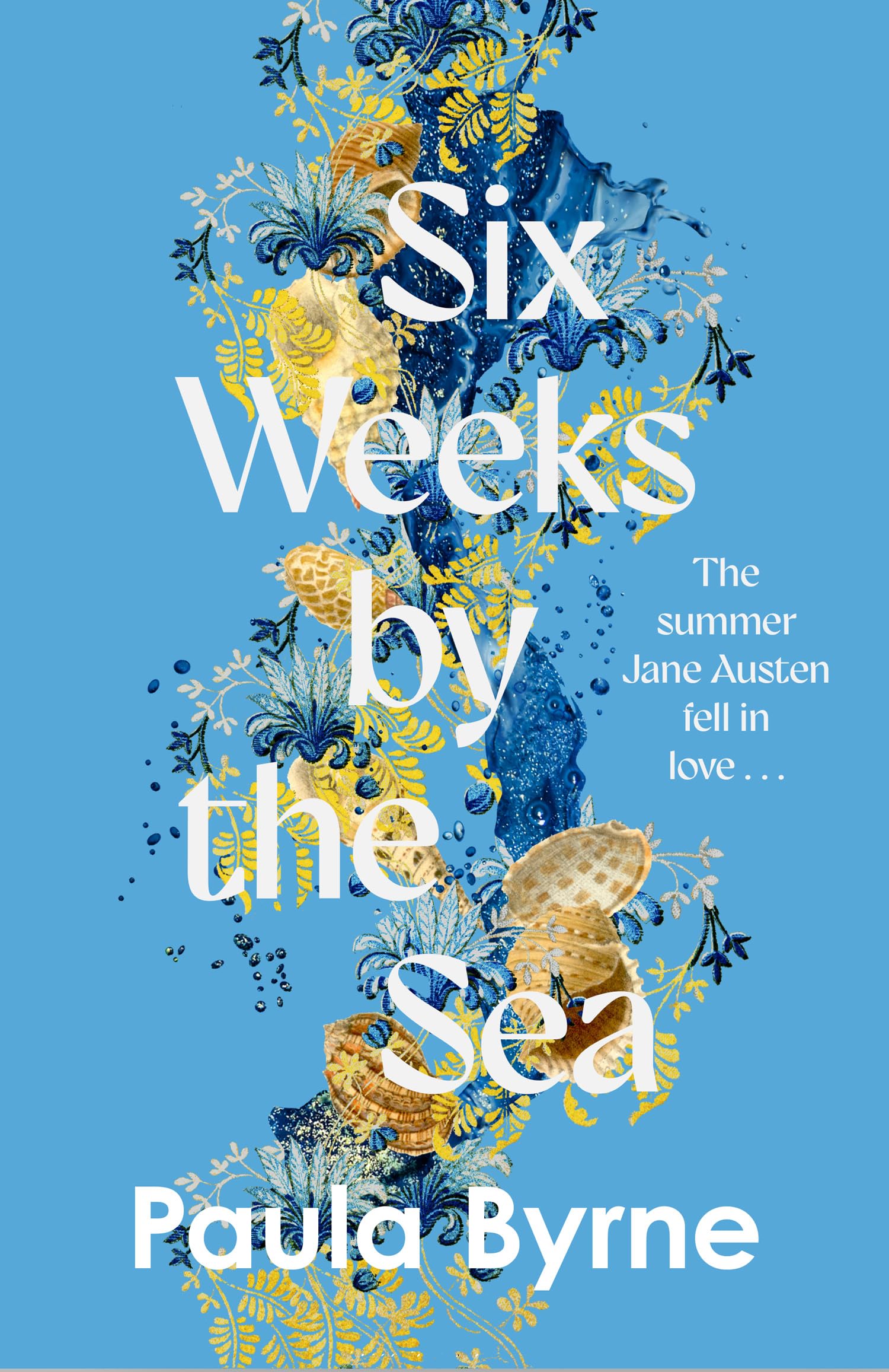 Six Weeks by the Sea: THE SUMMER JANE AUSTEN FELL IN LOVE Contemporary literature