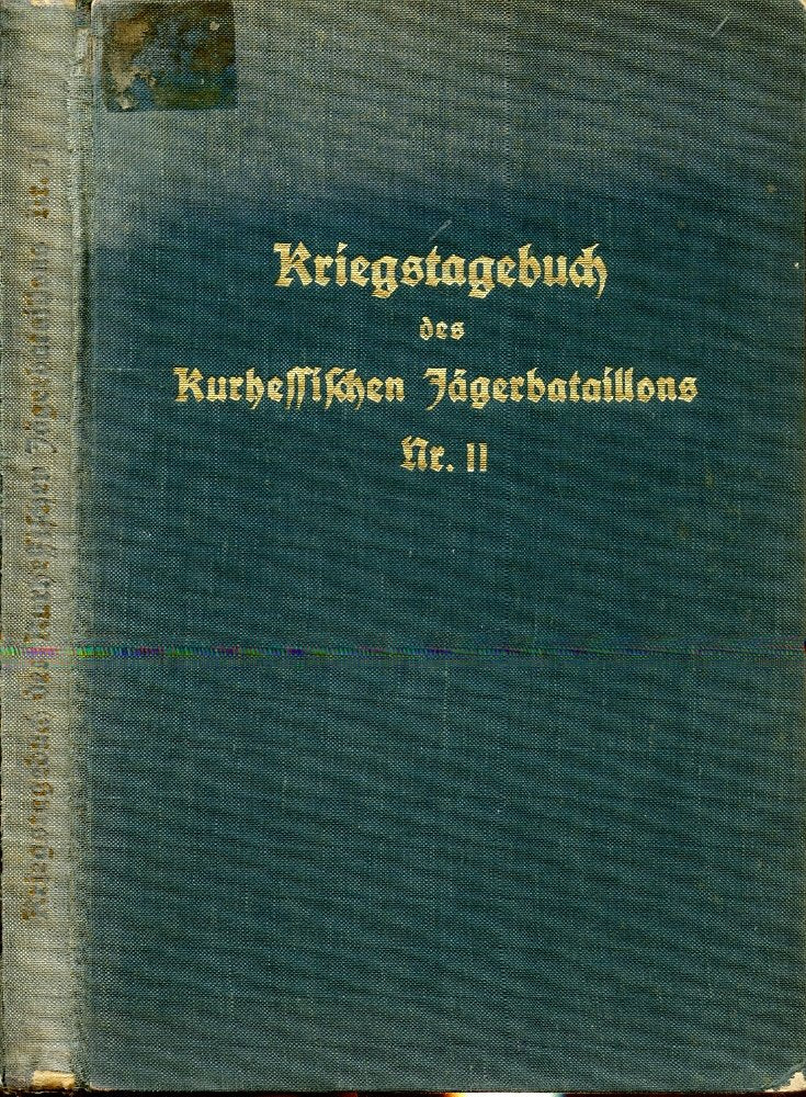 Kriegstagebuch des Kurhessischen Jägerbataillons Nr. 11 1914-1918 Politics & History