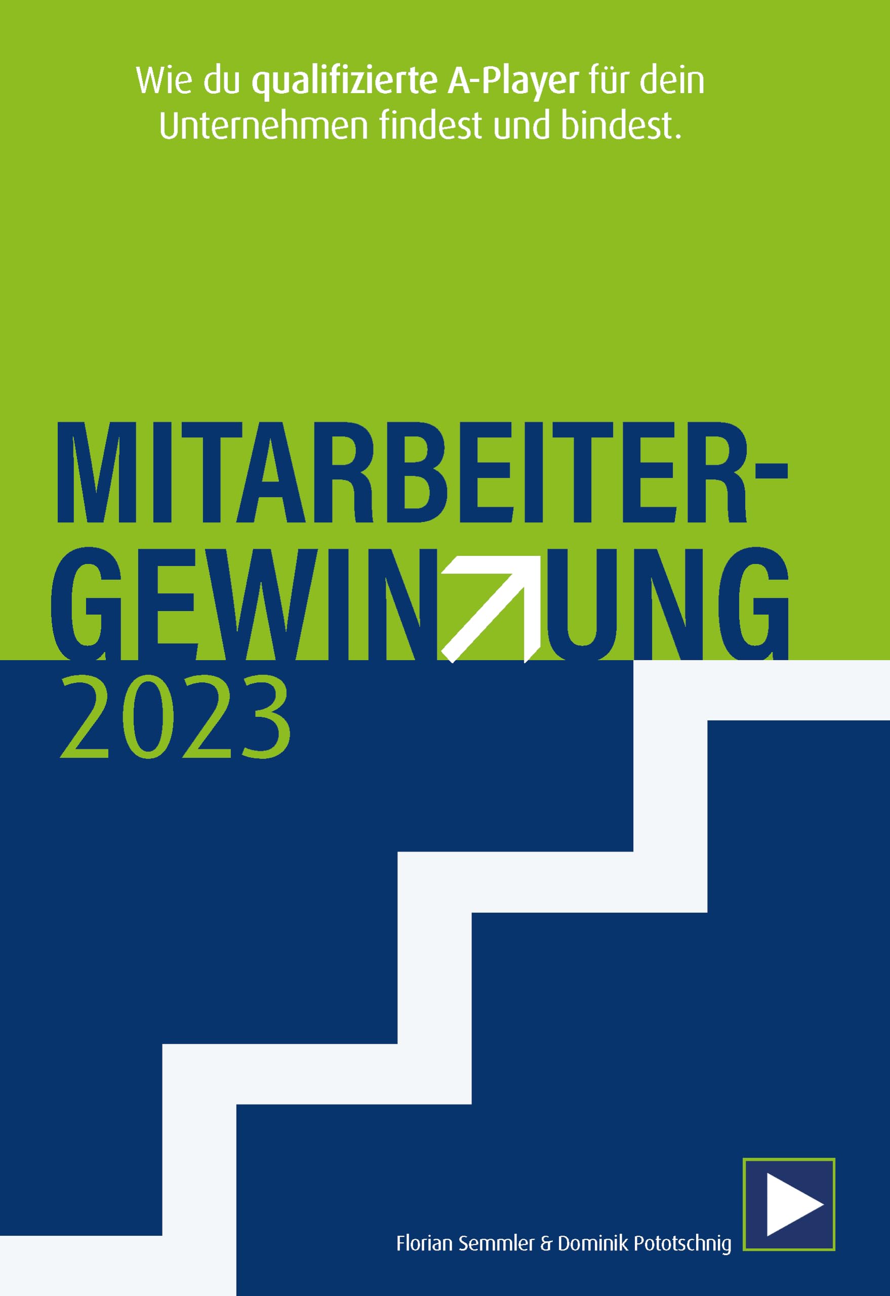 Mitarbeitergewinnung 2023 - Wie du qualifizierte A-Player für dein Unternehmen findest und bindest. Business, Finance & Career