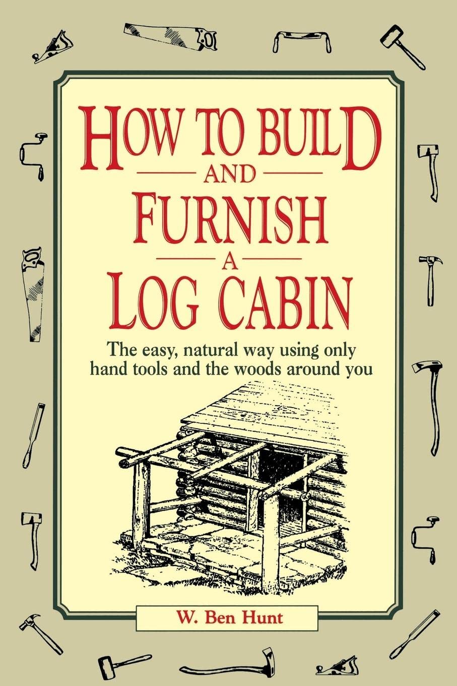 How to Build and Furnish a Log Cabin Hobbies & Crafts