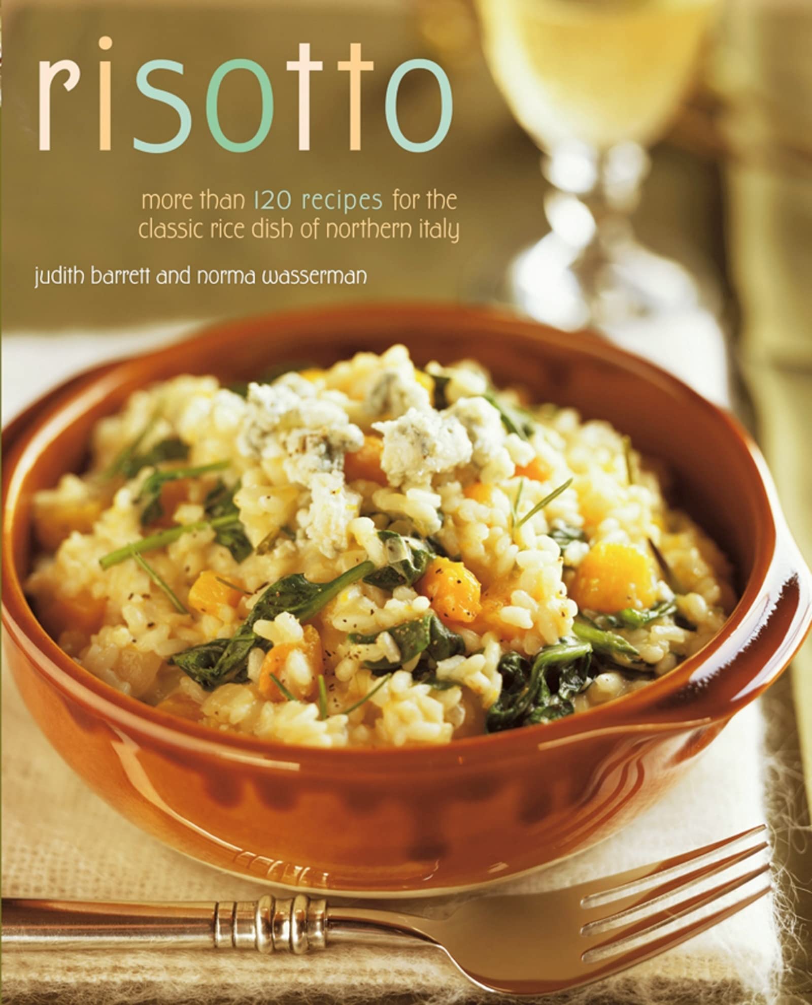 Risotto: More than 100 Recipes for the Classic Rice Disk of Northern Italy – Authentic Italian Cooking and Preparation Methods Leisure, Home & Garden