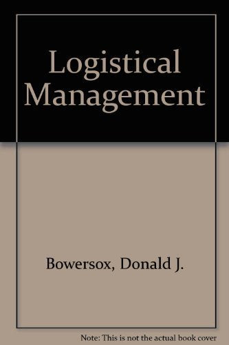 Logistical Management: A Systems Integration of Physical Distribution, Manufacturing Support, and Materials Procurement Business, Finance & Career