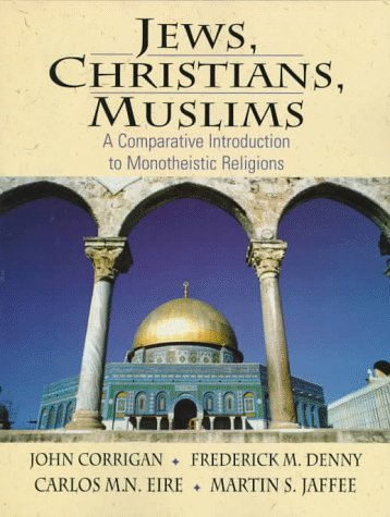 Jews, Christians, Muslims: A Comparative Introduction to Monotheistic Religions Philosophy