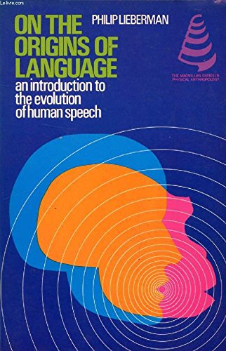 On the Origins of Language: An Introduction to the Evolution of Human Speech Social Sciences