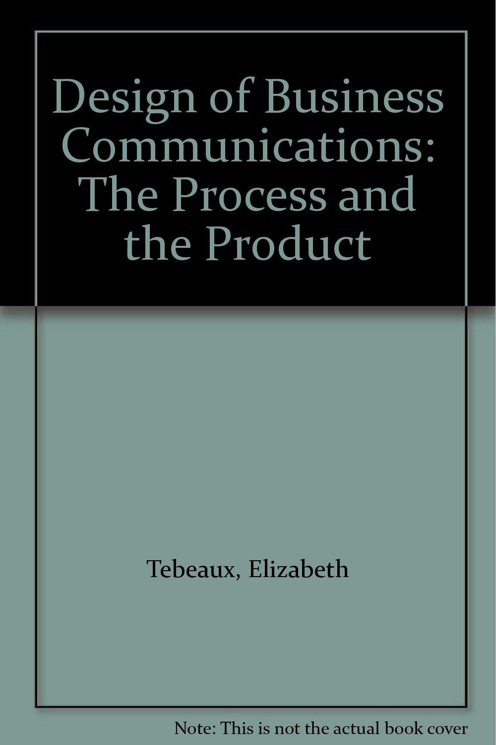 Design of Business Communications: The Process and the Product Business, Finance & Career