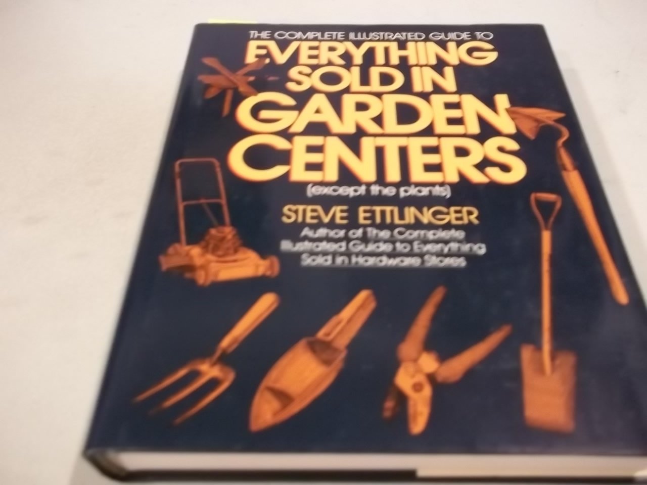 The Complete Illustrated Guide to Everything Sold in Garden Centers book