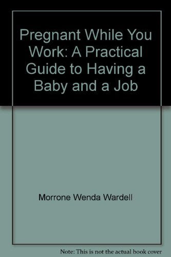 Product Image: Pregnant While You Work: A Practical Guide to Having a Baby and a Job