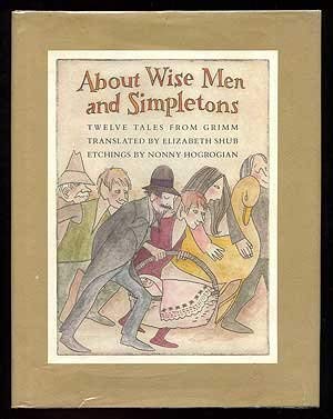 About Wise Men and Simpletons: Twelve Tales from Grimm Books