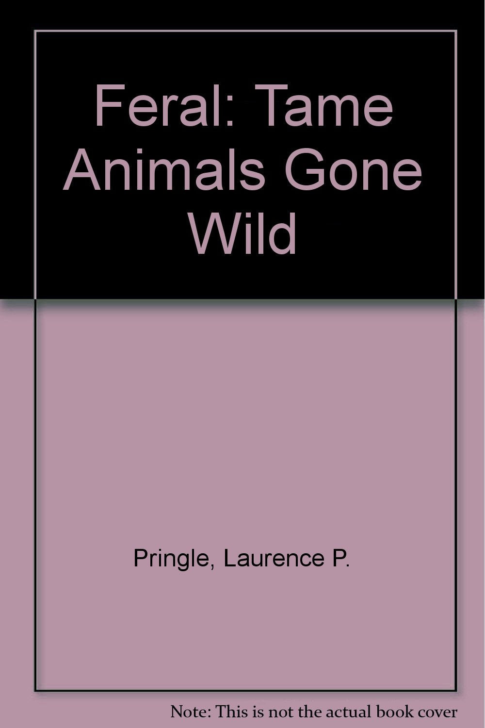 Feral: Tame Animals Gone Wild Books