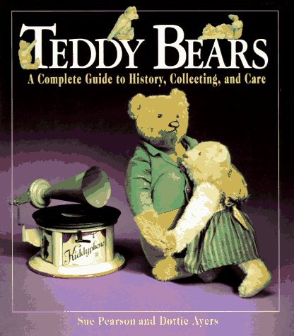 Teddy Bears: A Complete Guide to History, Collecting, and Care Hobbies & Crafts