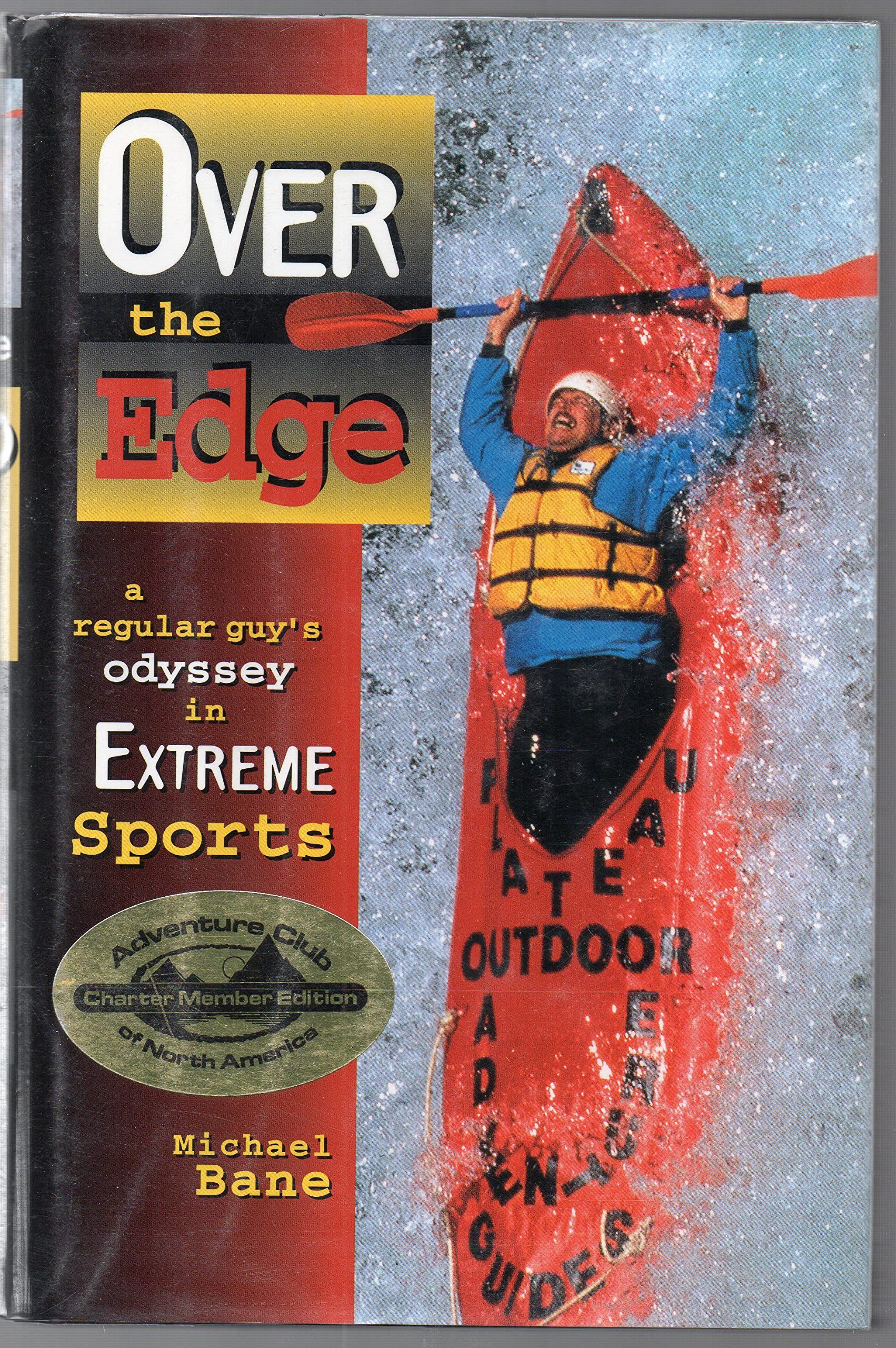 Over the Edge: A Regular Guy's Odyssey in Extreme Sports book
