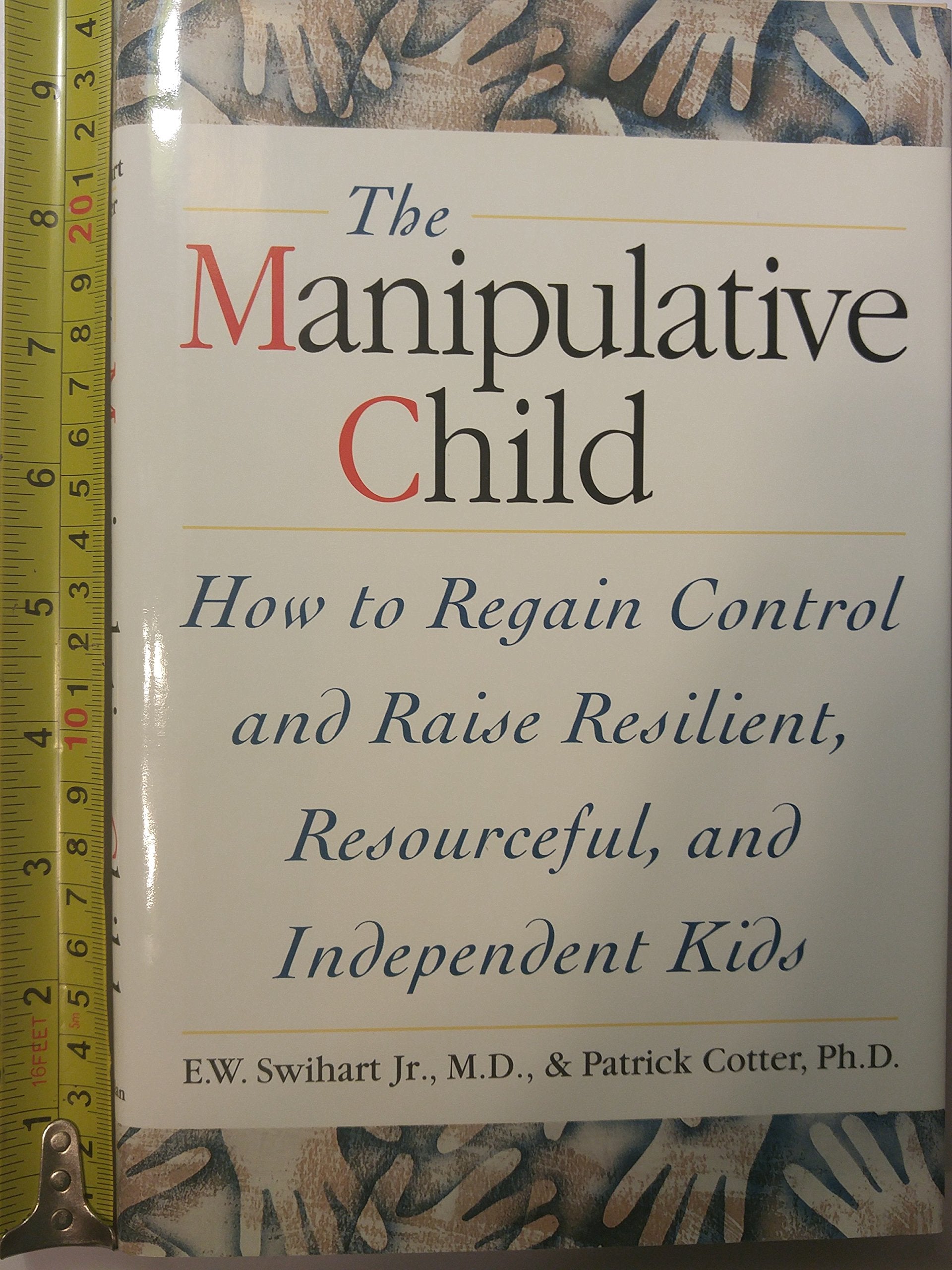 The Manipulative Child: How to Regain Control and Raise Resourceful, Resilient, Resourceful, and Independent Kids Parents & Children