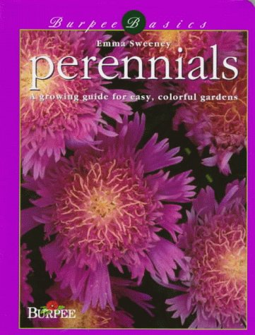 Perennials: A Growing Guide for Easy Colorful Gardens (Burpee Basics) Garden & Plants