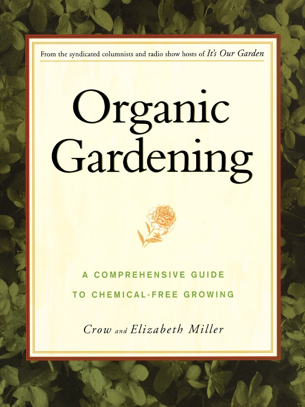 Organic Gardening: A Comprehensive Guide to Chemical-Free Growing Garden & Plants
