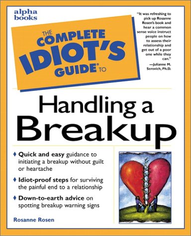 The Complete Idiot's Guide to Handling a Breakup Social Sciences