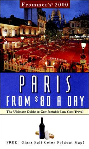 Frommer's 2000 Paris from $80 a Day: The Ultimate Guide to Comfortable Low-Cost Travel (FROMMER'S PARIS FROM $ A DAY) Leisure, Home & Garden