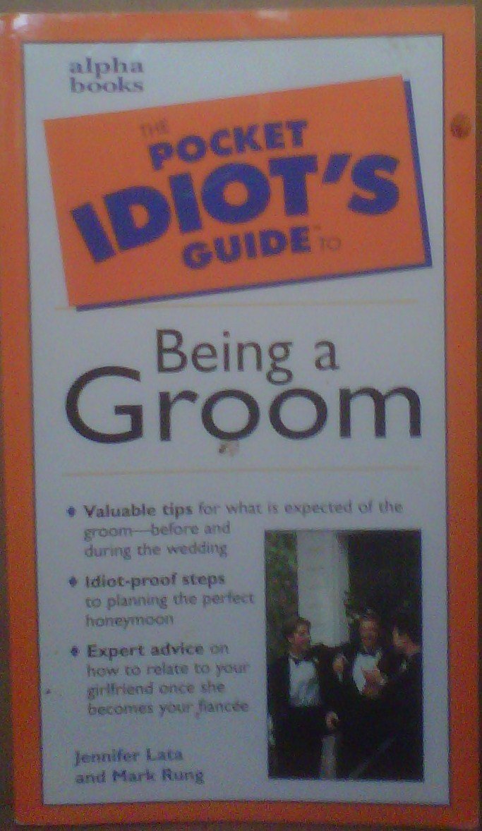 The Pocket Idiot's Guide to Being a Groom Partnership & Love