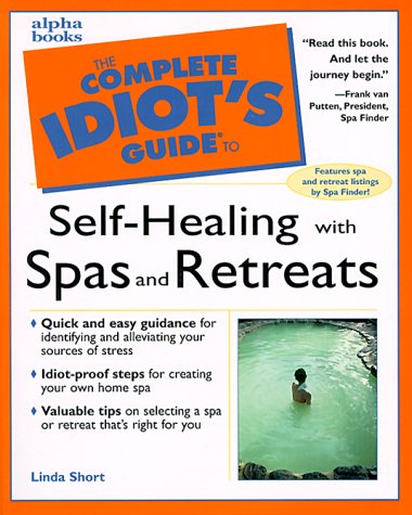 The Complete Idiot's Guide to Self-Healing With Spas and Retreats Health, Nutrition & Fitness