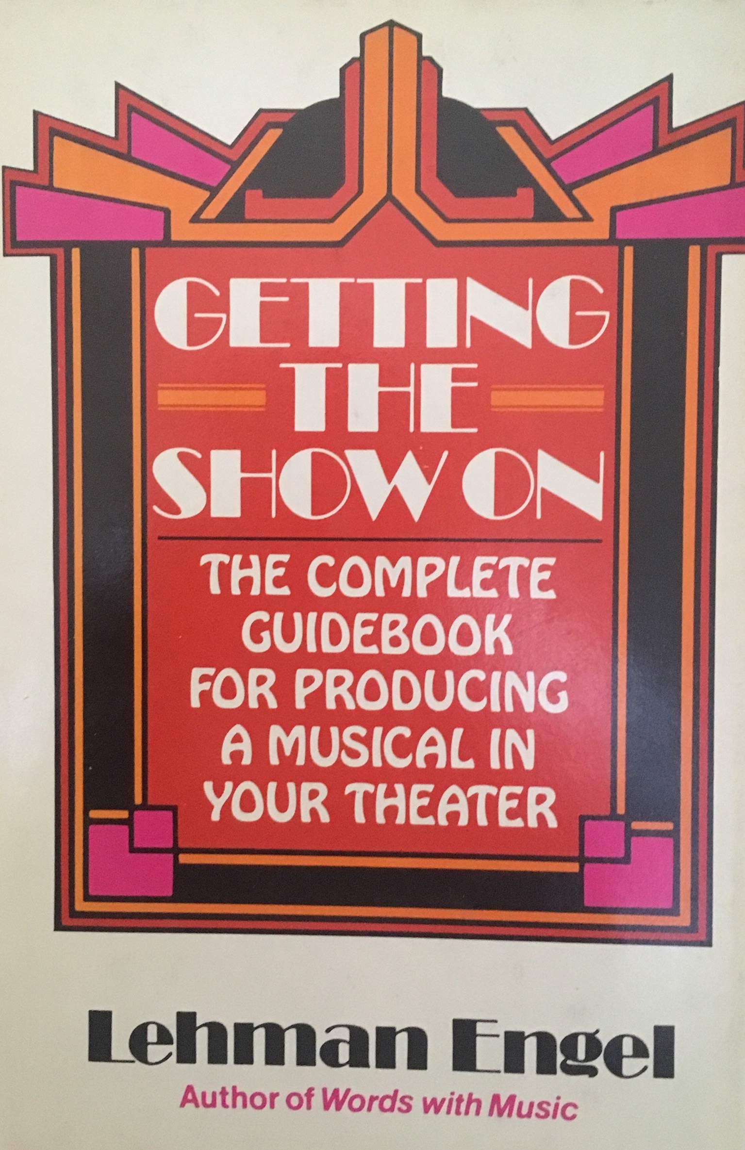 Getting the Show on: The Complete Guidebook for Producing a Musical in Your Theatre Arts & Music